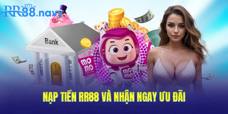 Nạp tiền RR88 và nhận ngay ưu đãi hấp dẫn