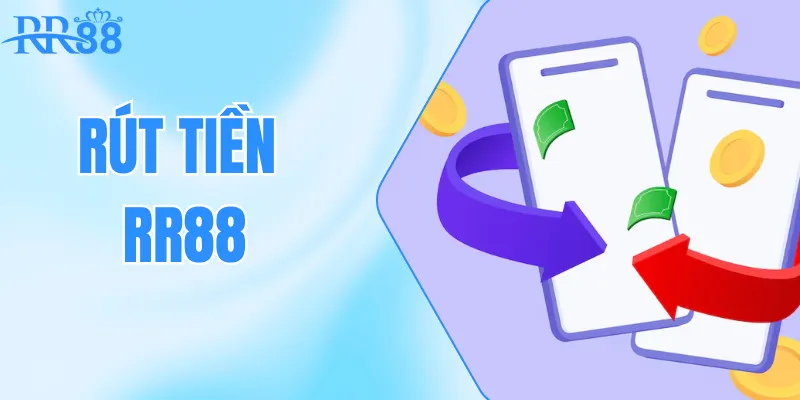 Cách Rút Tiền RR88 Nhanh - Gọn - An Toàn Cho Người Chơi